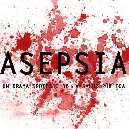 Asepsia - Un drama grotesco de la salud pública