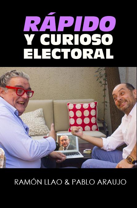 Rápido y Curioso Electoral - Ramón Llao y Pablo Araujo