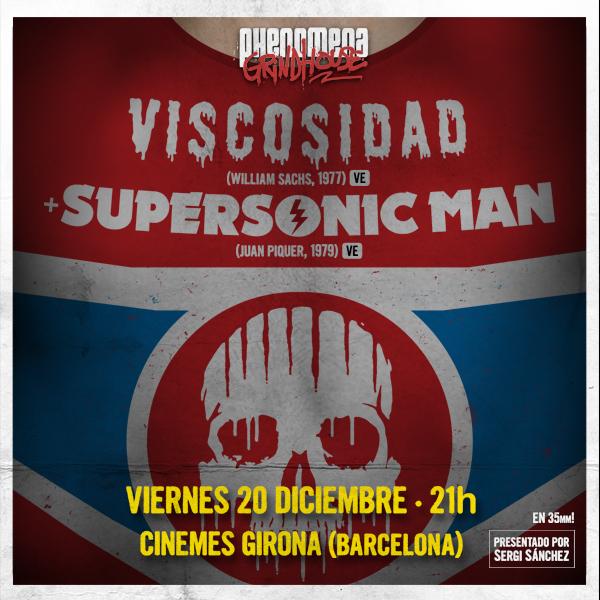 Phenomena Grindhouse: Viscosidad + Supersonic Man