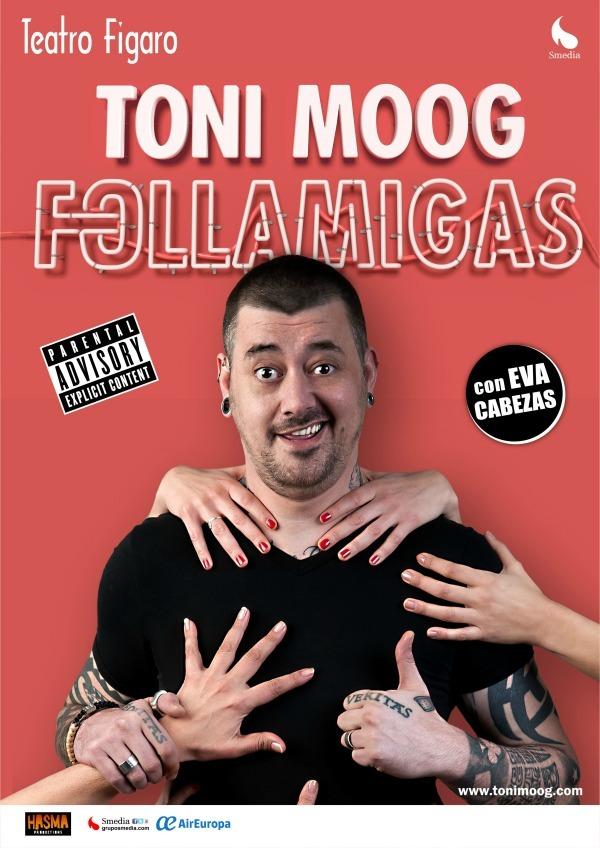 Toni Moog - Follamigas, en Madrid