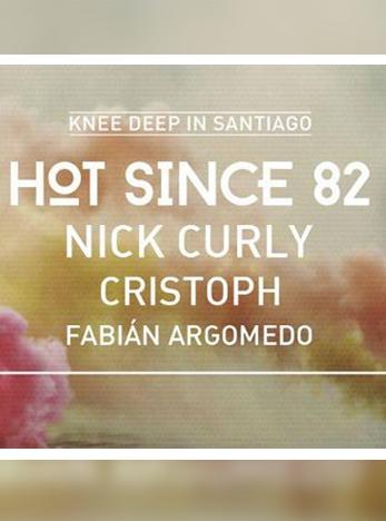 Hot Since 82 - Knee Deep In Santiago