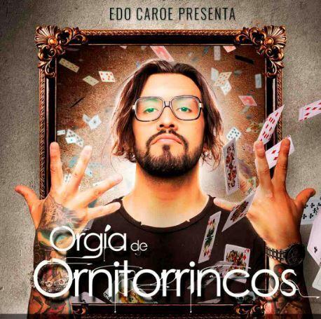 Edo Caroe presenta Orgía de Ornitorrincos - Show de Magia y Humor 