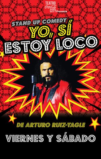 Yo, si estoy loco - Arturo Ruiz Tagle en Teatro Coca Cola