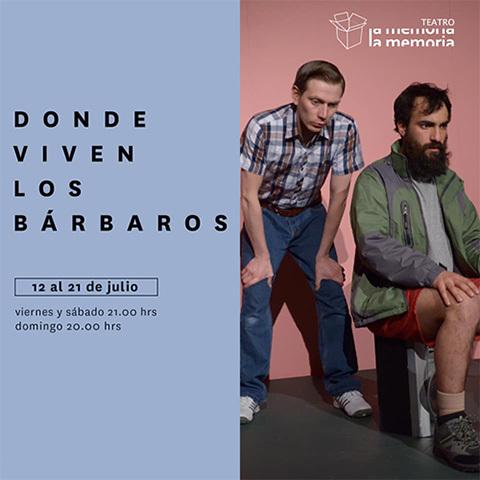 Donde Viven Los Bárbaros - Teatro La Memoria